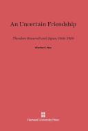 An Uncertain Friendship di Charles E. Neu edito da Harvard University Press