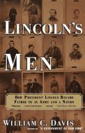 Lincoln's Men: How President Lincoln Became Father to an Army and a Nation di William C. Davis edito da TOUCHSTONE PR