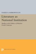 Literature as National Institution di Vassilis Lambropoulos edito da Princeton University Press