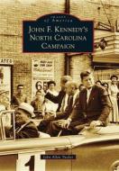 John F. Kennedy's North Carolina Campaign di John Allen Tucker edito da ARCADIA PUB (SC)