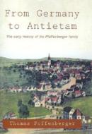 From Germany To Antietam di Thomas Poffenberger edito da Xlibris Corporation