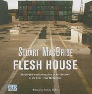 Flesh House di Stuart MacBride edito da Isis Publications