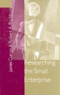 Researching the Small Enterprise di James Curran, Robert Blackburn edito da SAGE PUBN