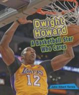 Dwight Howard: A Basketball Star Who Cares di John Albert Torres edito da Enslow Elementary