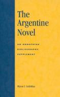 The Argentine Novel di Myron I. Lichtblau edito da Scarecrow Press