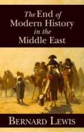 The End of Modern History in the Middle East di Bernard Lewis edito da Hoover Institution Press