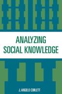 Analyzing Social Knowledge di J. Angelo Corlett, Angelo J. Corlett edito da Rowman & Littlefield Publishers