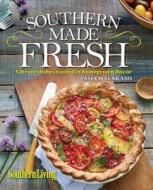Southern Living Southern Made Fresh: Vibrant Dishes Rooted in Homegrown Flavor di Tasia Malakasis, The Editors of Southern Living Magazine edito da Oxmoor House
