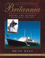 Royal Yacht Britannia di Brian Hoey edito da Haynes Publishing Group