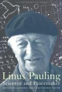 Linus Pauling, Scientist and Peacemaker di Clifford Mean edito da Oregon State University Press
