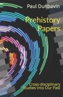 Prehistory Papers di Paul Dunbavin edito da Third Millennium Publishing