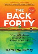 The Back Forty di Darrell W Gurney edito da Hunter Arts Publishing