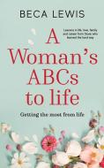 A Woman's ABCs Of Life di Beca Lewis edito da Perception Publishing