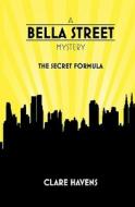 A Bella Street Mystery: The Secret Formula di Clare Havens edito da Bacon & Eggs Media