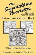 The Sweedalpine Novelettes: Art and Activity Fun Book di Caroline A. Lamarque edito da Erhart & Flint, LLC