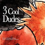 3 Cool Dudes di Gillespie Gregg Susan edito da SILVER THREAD PUB