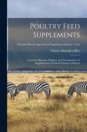 Poultry Feed Supplements: Avocados, Bananas, Papayas, and Sweetpotatoes as Supplementary Feeds for Poultry in Hawaii; no.4 di Charles Mountjoy Bice edito da LIGHTNING SOURCE INC
