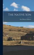 The Native Son di Inez Haynes Gillmore edito da LEGARE STREET PR