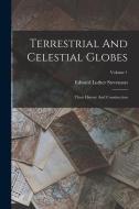 Terrestrial And Celestial Globes: Their History And Construction; Volume 1 di Edward Luther Stevenson edito da LEGARE STREET PR