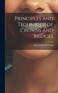 Principles and Technique of Crowns and Bridges di Julius Frank Hovestad edito da LEGARE STREET PR