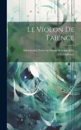 Le Violon de Faience di Edited With Notes Clo Champfleury edito da LEGARE STREET PR