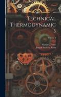 Technical Thermodynamics; Volume 2 di Joseph Frederic Klein, Gustav Zeuner edito da LEGARE STREET PR