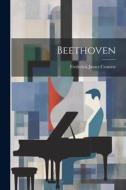 Beethoven di Frederick James Crowest edito da LEGARE STREET PR