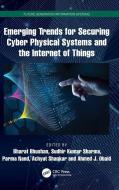 Emerging Trends For Securing Cyber Physical Systems And The Internet Of Things edito da Taylor & Francis Ltd