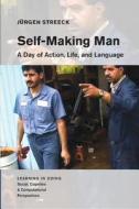 Self-Making Man di J¿rgen Streeck edito da Cambridge University Press
