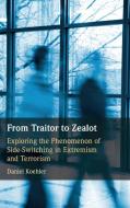 From Traitor To Zealot di Daniel Koehler edito da Cambridge University Press