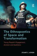The Ethnopoetics of Space and Transformation di Stuart C. Aitken edito da Taylor & Francis Ltd