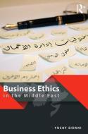 Business Ethics in the Middle East di Yusuf (American University of Beirut Sidani edito da Taylor & Francis Ltd