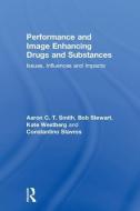 Performance And Image Enhancing Drugs And Substances di Aaron Smith edito da Taylor & Francis Ltd