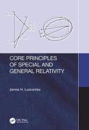 Core Principles of Special and General Relativity di James H. Luscombe edito da Taylor & Francis Ltd