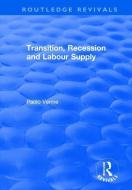 Transition, Recession and Labour Supply di Paolo Verme edito da Taylor & Francis Ltd
