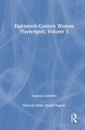 Eighteenth-century Women Playwrights, Vol 3 di Derek Hughes edito da Taylor & Francis Ltd