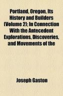 Portland, Oregon, Its History And Builde di Joseph Gaston edito da General Books