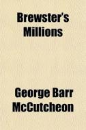 Brewster's Millions di George Barr McCutcheon edito da General Books