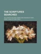 The Scriptures Searched; Or, Christ's Se di Henry Jones edito da Rarebooksclub.com