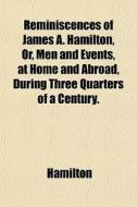 Reminiscences Of James A. Hamilton, Or, di E. Hamilton edito da General Books