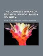 The Complete Works Of Edgar Allen Poe (volume 4); Tales di Edgar Allan Poe edito da General Books Llc