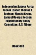 Independent Labour Party: Labour Leader, di Books Llc edito da Books LLC, Wiki Series