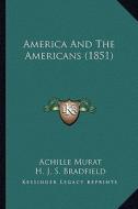 America and the Americans (1851) di Achille Murat edito da Kessinger Publishing