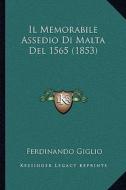 Il Memorabile Assedio Di Malta del 1565 (1853) di Ferdinando Giglio edito da Kessinger Publishing
