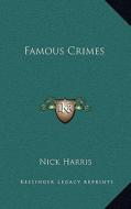 Famous Crimes di Nick Harris edito da Kessinger Publishing