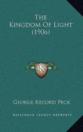 The Kingdom of Light (1906) di George Record Peck edito da Kessinger Publishing