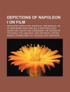 Depictions Of Napoleon I On Film: Napole di Source Wikipedia edito da Books LLC, Wiki Series