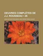 Oeuvres Completes De J.j. Rousseau (26) di Jean-jacques Rousseau edito da General Books Llc
