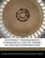 Contract Management: Commercial Use Of Share-in-savings Contracting edito da Bibliogov