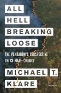 All Hell Breaking Loose: The Pentagon's Perspective on Climate Change di Michael T. Klare edito da PICADOR